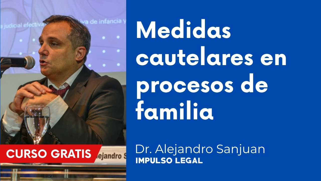 Medidas cautelares en procesos de familia | Dr. Alejandro Sanjuan