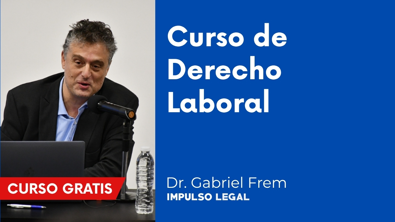 Curso de Derecho Laboral – Dr. Gabriel Frem