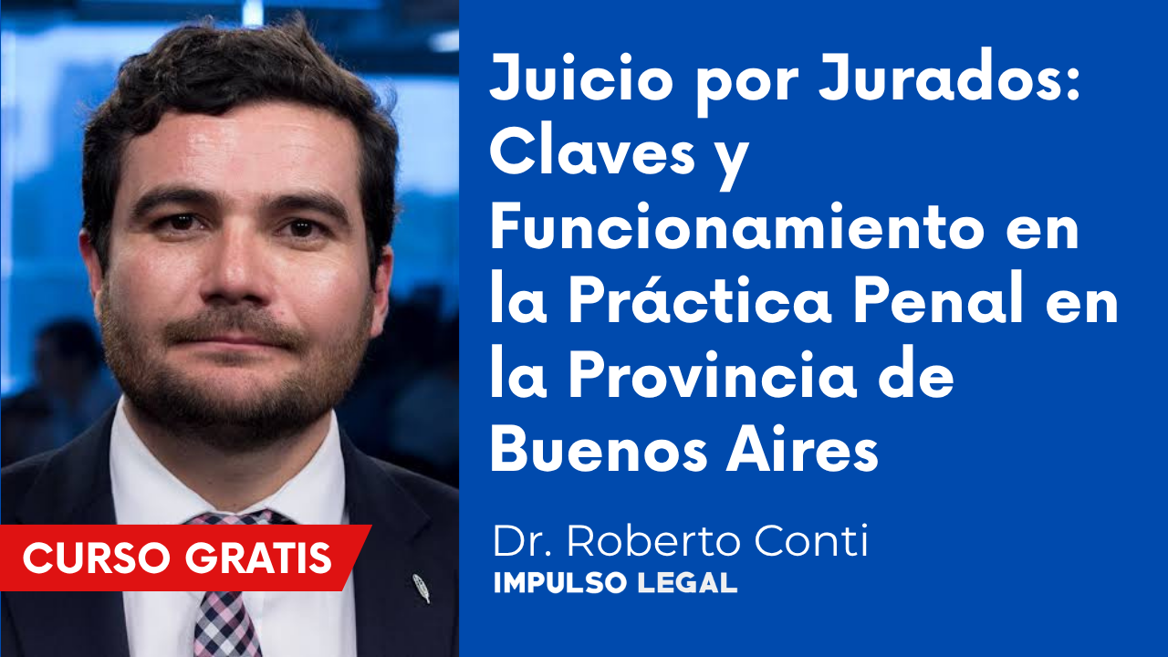 Juicio por Jurados: Claves y Funcionamiento en la Práctica Penal en la Provincia de Buenos Aires | Dr. Roberto Conti).