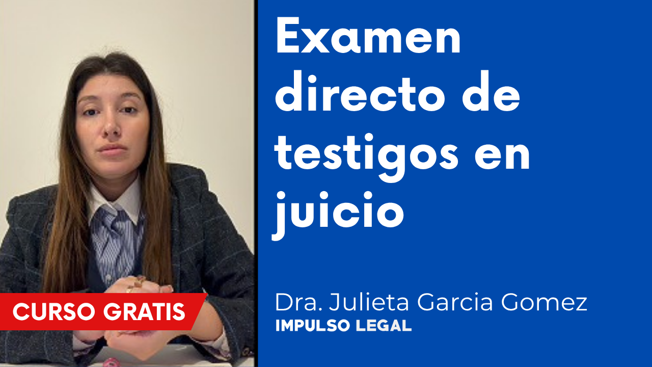 Examen directo de testigos en juicio | Dra. Julieta Garcia Gomez